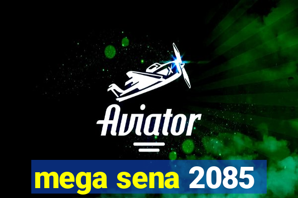 mega sena 2085